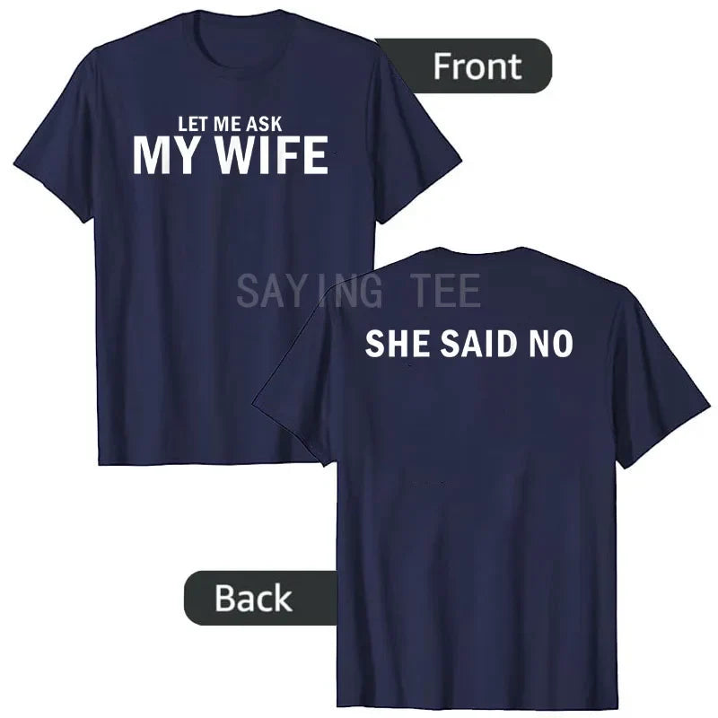 Let Me Ask My Wife T-Shirt